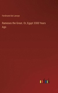 bokomslag Rameses the Great. Or, Egypt 3300 Years Ago