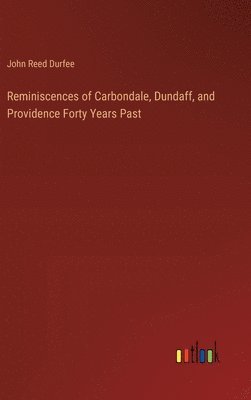 bokomslag Reminiscences of Carbondale, Dundaff, and Providence Forty Years Past