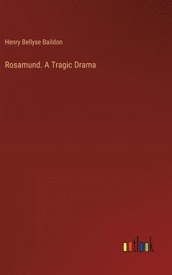 bokomslag Rosamund. A Tragic Drama