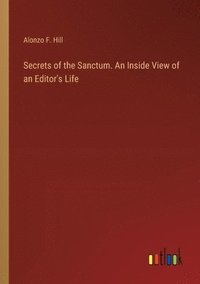 bokomslag Secrets of the Sanctum. An Inside View of an Editor's Life