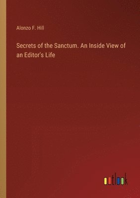 bokomslag Secrets of the Sanctum. An Inside View of an Editor's Life