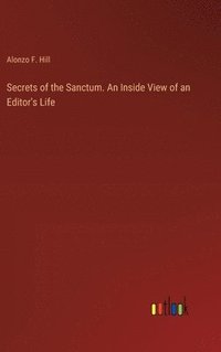 bokomslag Secrets of the Sanctum. An Inside View of an Editor's Life