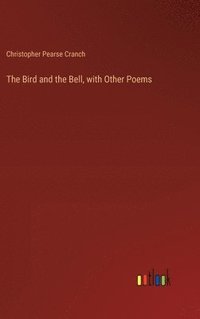 bokomslag The Bird and the Bell, with Other Poems