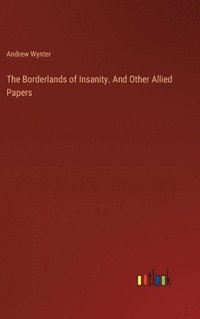 bokomslag Borderlands of Insanity. And Other Allied Papers