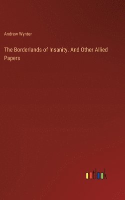 bokomslag Borderlands of Insanity. And Other Allied Papers