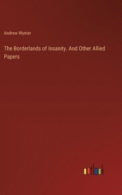 bokomslag The Borderlands of Insanity. And Other Allied Papers