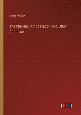 bokomslag Christian Ambassador. And Other Addresses