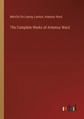 bokomslag Complete Works of Artemus Ward