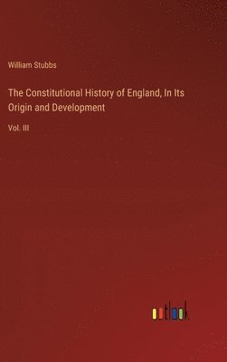 Constitutional History of England, In Its Origin and Development