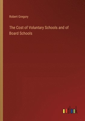 bokomslag The Cost of Voluntary Schools and of Board Schools