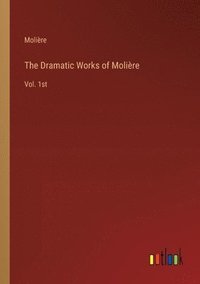 bokomslag The Dramatic Works of Molire