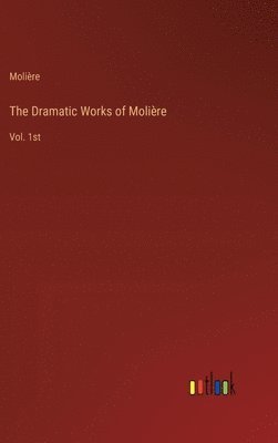 The Dramatic Works of Molire 1