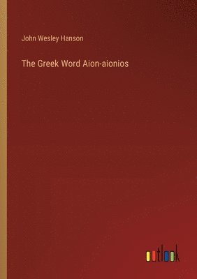 The Greek Word Aion-aionios 1