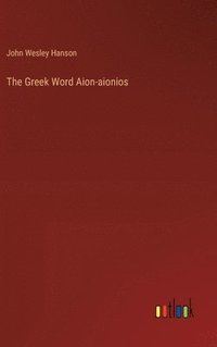 bokomslag The Greek Word Aion-aionios