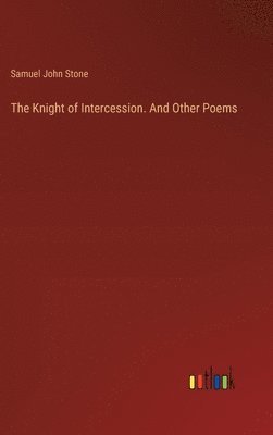 Knight of Intercession. And Other Poems