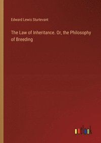bokomslag The Law of Inheritance. Or, the Philosophy of Breeding