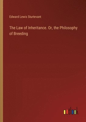 bokomslag The Law of Inheritance. Or, the Philosophy of Breeding