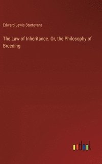 bokomslag The Law of Inheritance. Or, the Philosophy of Breeding
