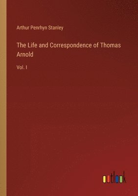 The Life and Correspondence of Thomas Arnold 1