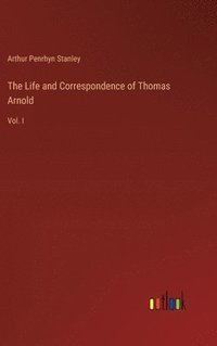 bokomslag The Life and Correspondence of Thomas Arnold