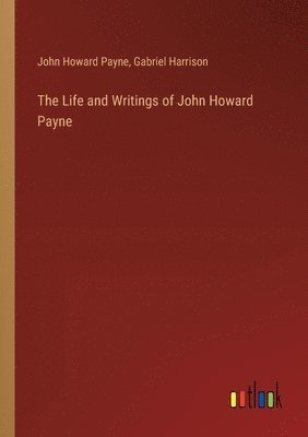 Life and Writings of John Howard Payne