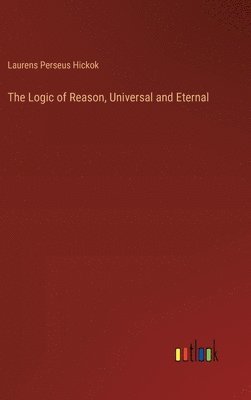 Logic of Reason, Universal and Eternal
