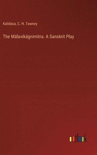 bokomslag The Mlavikgnimitra. A Sanskrit Play