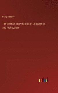 bokomslag The Mechanical Principles of Engineering and Architecture