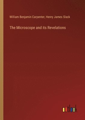 The Microscope and its Revelations 1