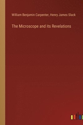 The Microscope and its Revelations 1