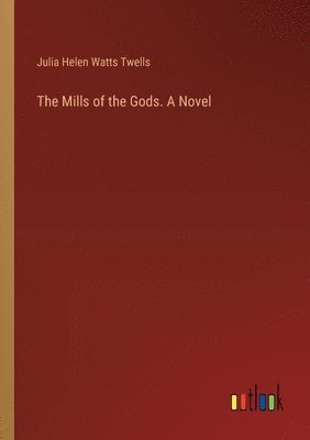 bokomslag The Mills of the Gods. A Novel