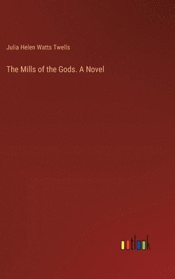 bokomslag The Mills of the Gods. A Novel