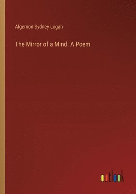 bokomslag The Mirror of a Mind. A Poem