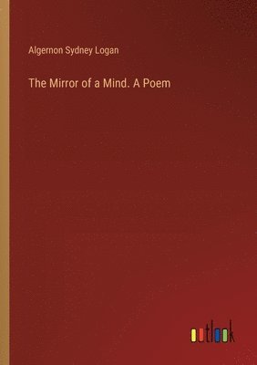 The Mirror of a Mind. A Poem 1