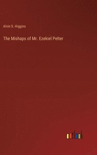 bokomslag Mishaps of Mr. Ezekiel Pelter