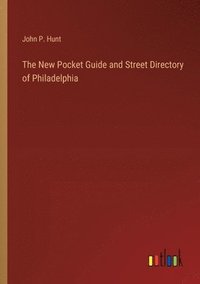 bokomslag The New Pocket Guide and Street Directory of Philadelphia