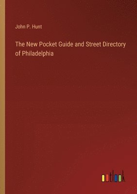 bokomslag New Pocket Guide and Street Directory of Philadelphia