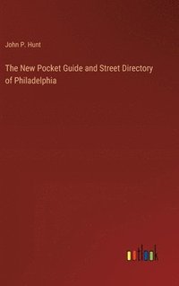 bokomslag The New Pocket Guide and Street Directory of Philadelphia