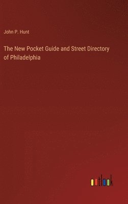 bokomslag The New Pocket Guide and Street Directory of Philadelphia