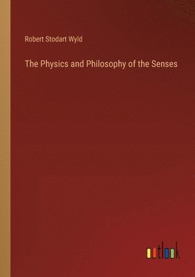 bokomslag Physics and Philosophy of the Senses