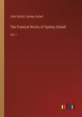 bokomslag The Poetical Works of Sydney Dobell