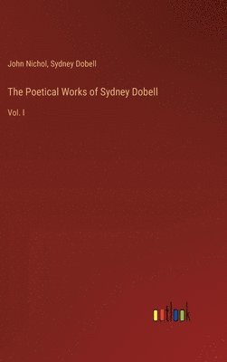 bokomslag The Poetical Works of Sydney Dobell