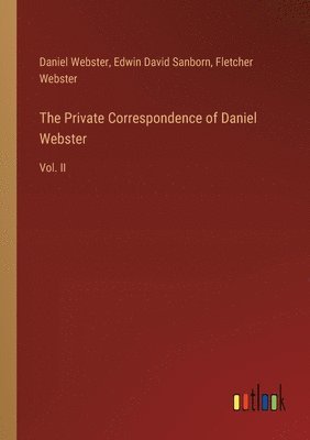 bokomslag The Private Correspondence of Daniel Webster