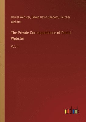 Private Correspondence of Daniel Webster