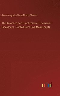 bokomslag Romance and Prophecies of Thomas of Erceldoune. Printed from Five Manuscripts