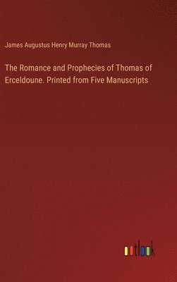 bokomslag Romance and Prophecies of Thomas of Erceldoune. Printed from Five Manuscripts