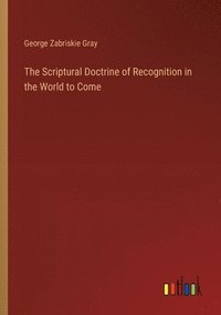 bokomslag The Scriptural Doctrine of Recognition in the World to Come