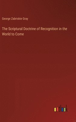 George Zabriskie Gray - Scriptural Doctrine of Recognition in the World to Come, Inbunden