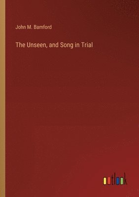 bokomslag Unseen, and Song in Trial