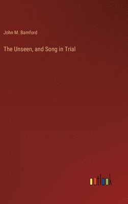 bokomslag Unseen, and Song in Trial
